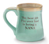 Porcelain Coffee Mug -Mint Green - The Best Job I've Ever Had Is Being A Nana 18 Oz from Burton & Burton
