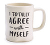 16 Oz White Ceramic I Totally Agree with Myself Coffee Mug - Dishwasher Safe Microwave Safe - Gift Boxed - by Burton & Burton