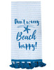 Cotton Kitchen Dish Tea Towel - Starfish Design Don't Worry Beach Happy 18x28 from Kay Dee Designs