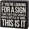 Looking For Sign That Says Open A Bottle Of Wine Decorative Wooden Box Sign 6x6 from Primitives by Kathy
