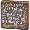 Colorful Floral Design Decoratitve Wooden Block Sign - Give Yourself The Best Of You 4x4 from Primitives by Kathy