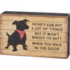 Dog Lover Decorative Wooden Box Sign - Money Won't Wiggle Its Butt When You Walk In The Door 8x5 from Primitives by Kathy