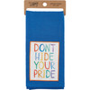 Rainbow Colors Cotton Kitchen Dish Towel - Don't Hide Your Pride 20x28 from Primitives by Kathy