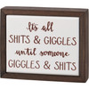 It's All Shits & Giggles Until Someone Giggles & Shits Humorous Wooden Box Sign 4.25 Inch from Primitives by Kathy