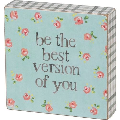 Floral Design Be The Best Version Of You Decorative Wooden Block Sign 4x4 from Primitives by Kathy