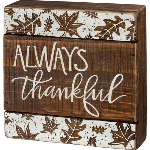 Debossed Leaf Design Always Thankful Decorative Wooden Slat Box Sign 6x6 from Primitives by Kathy