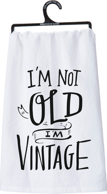 I'm Not Old I'm Vintage Cotton Dish Towel by Artist LOL Made You Smile from Primitives by Kathy