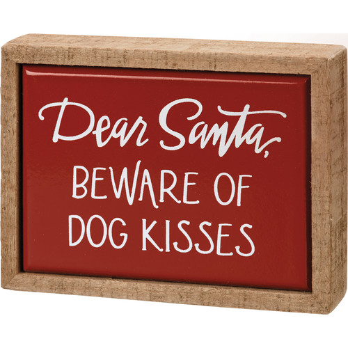 Dog Lover Decorative Mini Wooden Box Sign - Dear Santa Beware Of Dog Kisses 4x3 from Primitives by Kathy