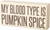 My Blood Type Is Pumpkin Spice Decorative Wooden Box Sign 8x4 from Primitives by Kathy