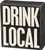 Drink Local Black & White Decorative Wooden Box Sign from Primitives by Kathy