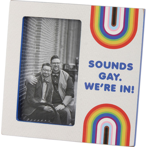 Picture Photo Frame - Sounds Gay We're In - Rainbow Design (Holds 3.5 Photo) - Pride Collection from Primitives by Kathy