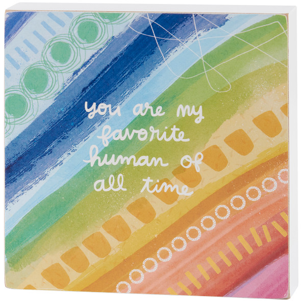 Decorative Abstract Art Wooden Block Sign - You Are My Favorite Human 6x6 from Primitives by Kathy