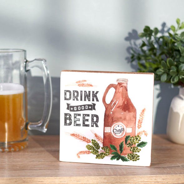 Decorative Wooden Block Sign - Drink Good Beer 6x6 from Primitives by Kathy