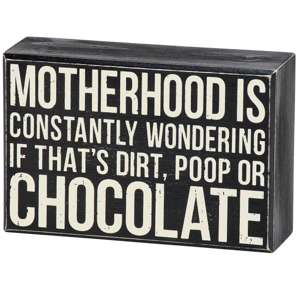 Decorative Wooden Box Sign - Motherhood Is Wondering If It's Dirt Or Chocolate 6x4 from Primitives by Kathy