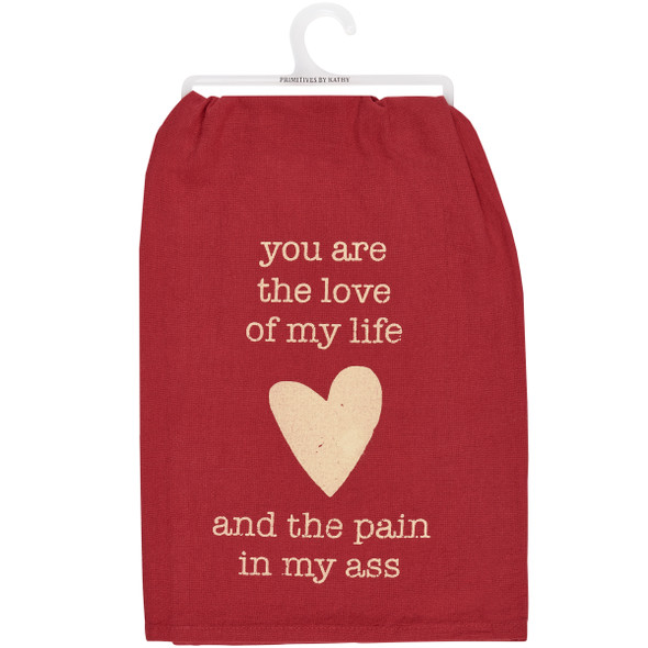 Red Cotton Kitchen Dish Towel - You Are The Love of My Life & The Pain In My 28x28 from Primitives by Kathy