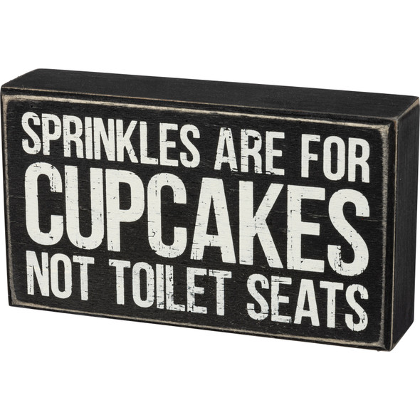 Sprinkles Are For Cupcakes Not Toilet Seats Decorative Wooden Box Sign 7x4 from Primitives by Kathy