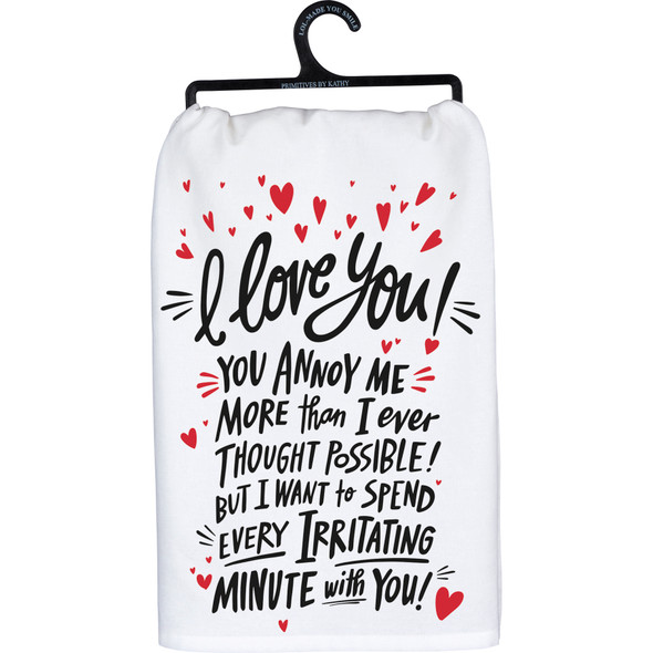 I Love You (Every Irritating Minute) Cotton Kitchen Dish Towel 28x28 from Primitives by Kathy