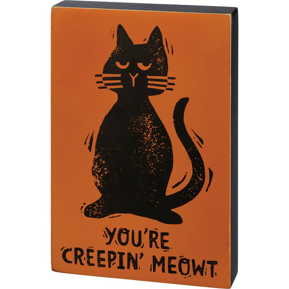 Black & Orange Cat You're Creepin' Meowt Halloween Themed Wooden Block Sign 4.5 Inch x 7 Inch from Primitives by Kathy