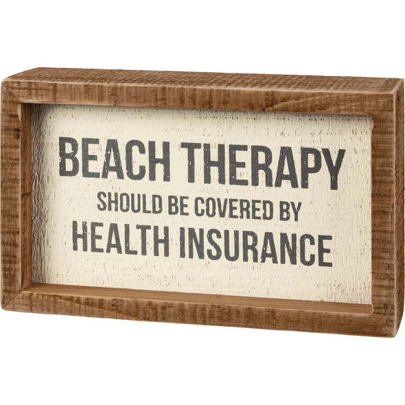 Beach Therapy Should Be Covered By Health Insurance Decorative Inset Wooden Box Sign 6.5 Inch from Primitives by Kathy