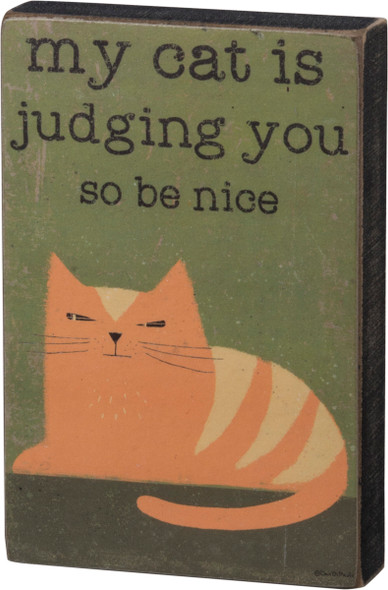 My Cat Is Judging You So Be Nice Decorative Wooden Block Sign 4x6 from Primitives by Kathy