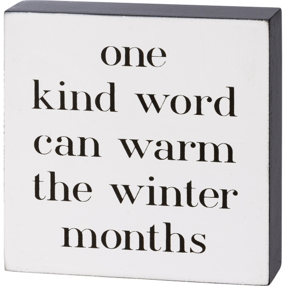 One Kind Word Can Warm The Winter Months Decorative White Wooden Block Sign 4x4 from Primitives by Kathy