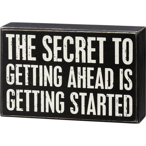 The Secret To Getting Ahead Is Getting Started Decorative Black & White Wooden Box Sign 7.25 Inch from Primitives by Kathy