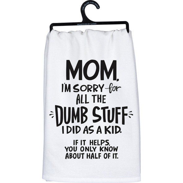 White & Black Cotton Kitchen Dish Towel - Sorry For The Dumb Stuff I Did As A Kid - 28x28 from Primitives by Kathy