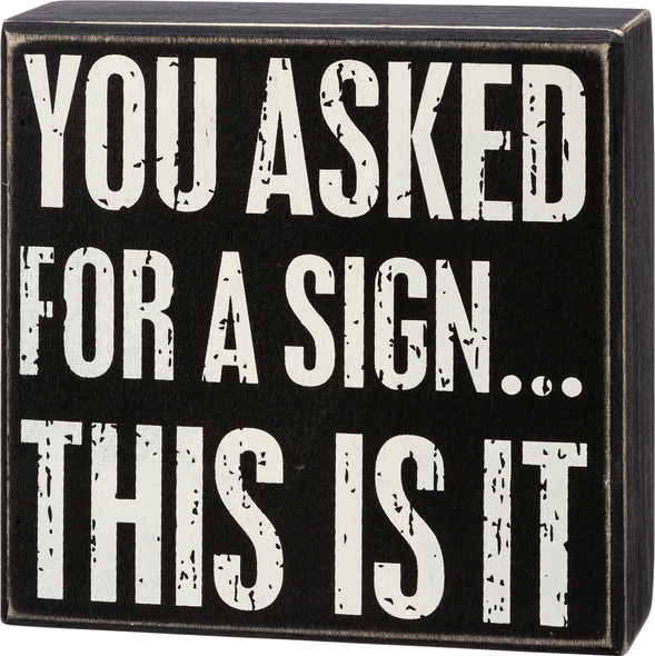 You Asked For A SignThis Is It Decorative Wooden Box Sign 5x5 from Primitives by Kathy