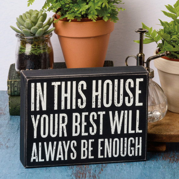 In This Hourse Your Best Will Always Be Enough Decorative Wooden Box Sign 8x6 from Primitives by Kathy