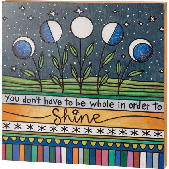 Moon Phases You Don't Have To Be Whole To Shine Decorative Wooden Box Sign Wall Décor 22x22 from Primitives by Kathy