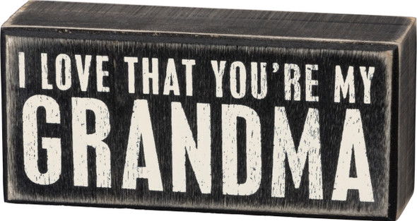 I Love That You're My Grandma Decorative Box Sign from Primitives by Kathy