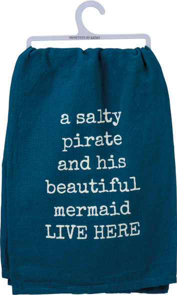 A Salty Pirate & His Beautiful Mermaid Live Here Cotton Dish Towel 28x28 from Primitives by Kathy