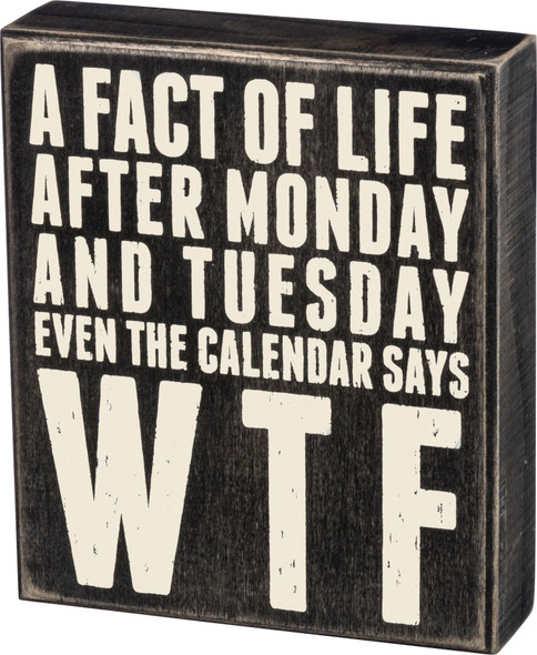 After Monday Even The Calendar Says WTF Wooden Box Sign from Primitives by Kathy