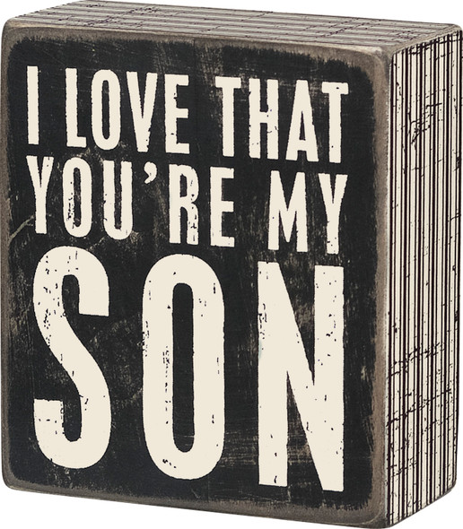 I Love That You're My Son Decorative Wooden Box Sign from Primitives by Kathy