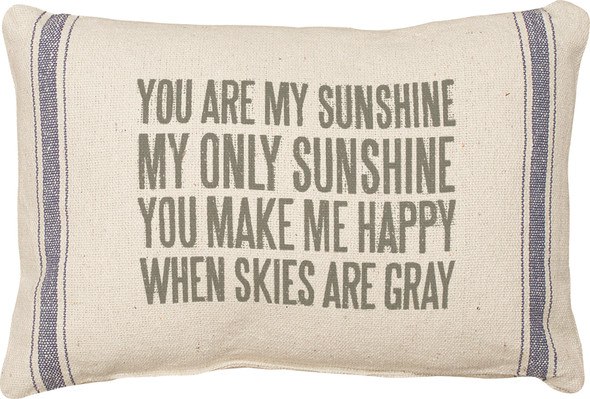 You Are My Sunshine You Make Me Happy When Skies Are Gray Cotton Throw Pillow 15x10 from Primitives by Kathy