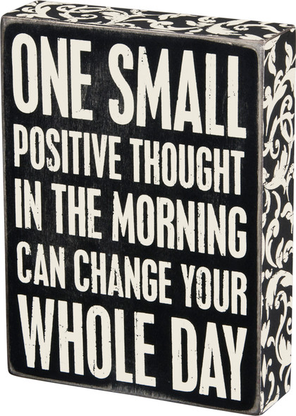 One Small Positive Thought Can Change Your Whole Day Wooden Box Sign from Primitives by Kathy