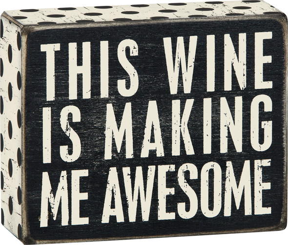 This Wine Is Making Me Awesome Decorative Wooden Box Sign from Primitives by Kathy