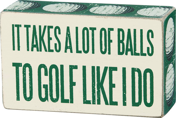 It Take A Lot Of Balls To Golf Like I Do Decorative Wooden Box Sign 5x3 from Primitives by Kathy