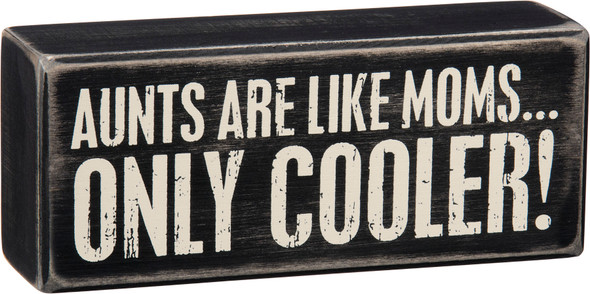 Aunts Are Like Moms Only Cooler Decorative Wooden Box Sign from Primitives by Kathy