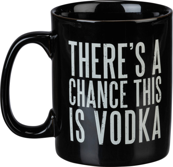 There's A Chance This Is Vodka Coffee Mug (Cup) 20 Oz from Primitives by Kathy