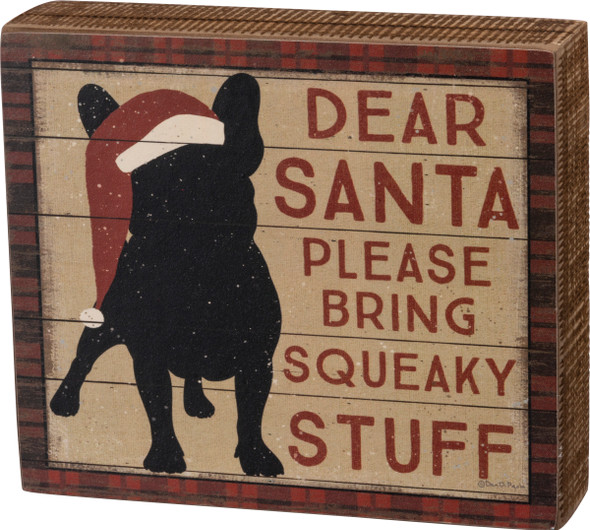 Dog Lover Dear Santa Pleas Bring Squeaky Stuff Wooden Box Sign 7x6 from Primitives by Kathy