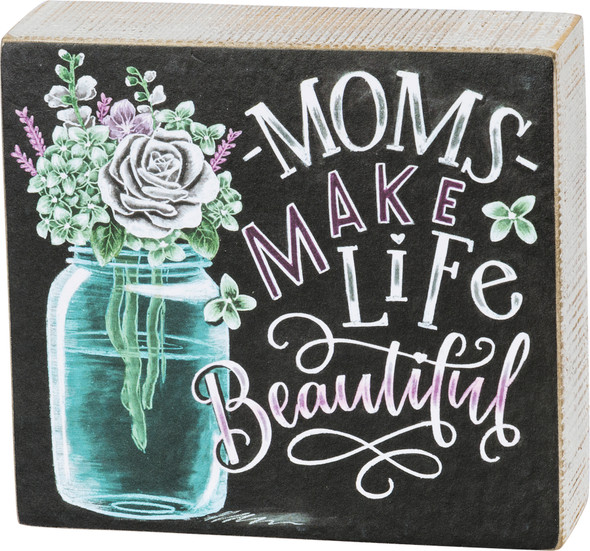 Moms Make Life Beautiful Decorative Chalk Art Wooden Box Sign from Primitives by Kathy