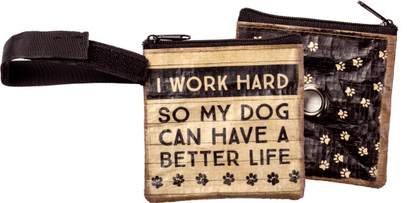 Dog Lover I Work Hard So My Dog Can Have A Better Life Pet Waste Bag Pouch from Primitives by Kathy