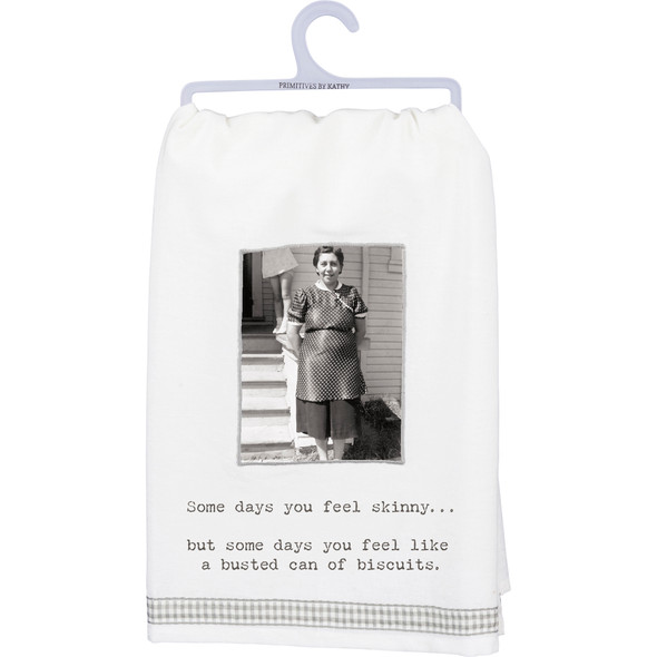 Some Days You Feel Like A Busted Can Of Biscuits Cotton Kitchen Dish Towel 28x28 from Primitives by Kathy