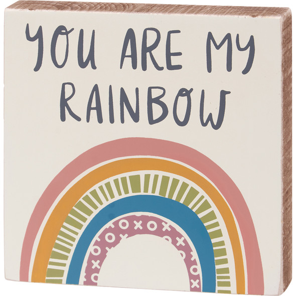Decorative Wooden Block Sign Décor - You Are My Rainbow - 5 In x 5 In from Primitives by Kathy