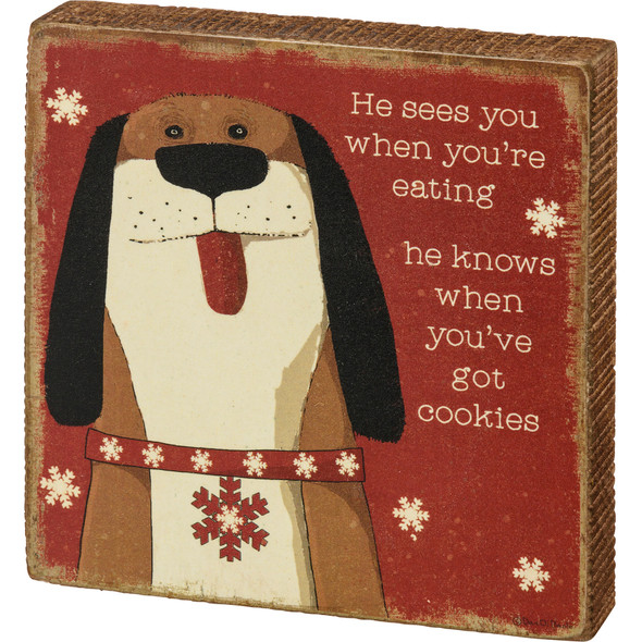 Holiday Wooden Block Sign | He Knows When You've Got Cookies | Dog Lover | 5x5 | Primitives by Kathy