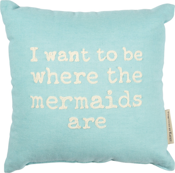 I Want To Be Where The Mermaids Are Decorative Cotton Throw Pillow 10x10 from Primitives by Kathy