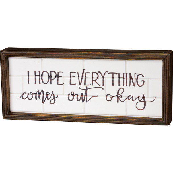 I Hope Everything Comes Out Okay Wooden Bathroom Box Sign 12x5 from Primitives by Kathy