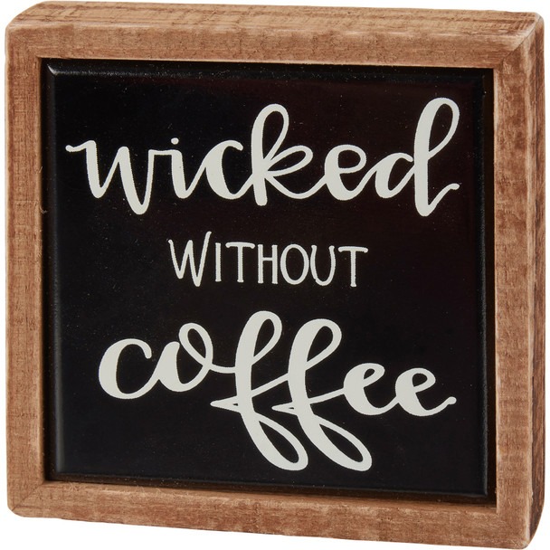 Wicked Without Coffee - Decorative Wooden Box Sign - Black & White Hand Illustrated Design 4x4 from Primitives by Kathy