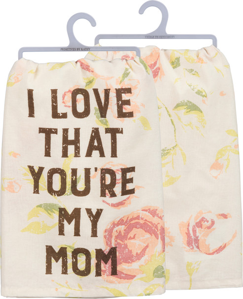 I Love That You're My Mom Cotton Dish Towel 28x28 from Primitives by Kathy